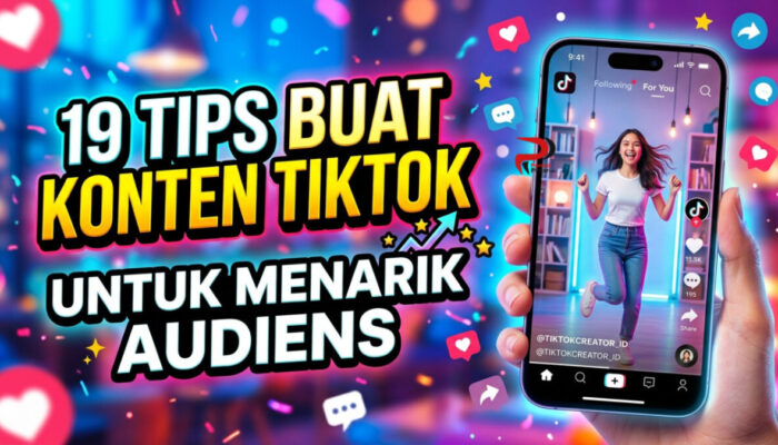 19 Tips Buat Konten TikTok untuk Menarik Audiens