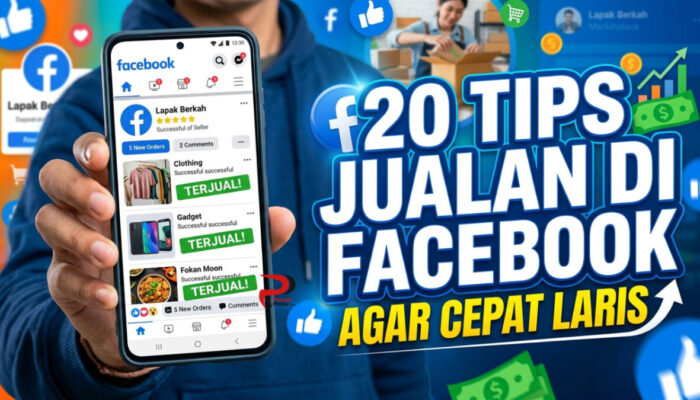 20 Tips Jualan di Facebook Agar Cepat Laris