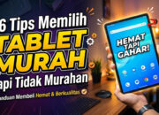 16 Tips Memilih Tablet Murah Tapi Tidak Murahan