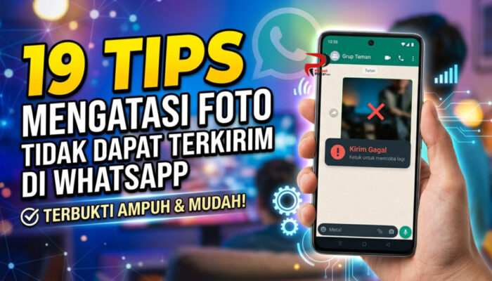 19 Tips Mengatasi Foto Tidak Dapat Terkirim di WhatsApp