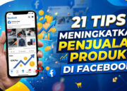 21 Tips Meningkatkan Penjualan Produk di Facebook