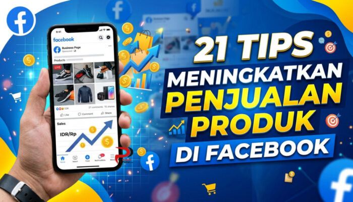 21 Tips Meningkatkan Penjualan Produk di Facebook