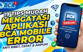 19 Tips Mudah Mengatasi Aplikasi BCA Mobile Error
