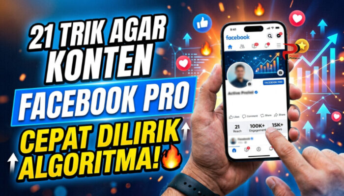 21 Trik Agar Konten Facebook Pro Cepat Dilirik Algoritma