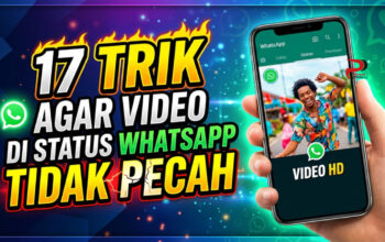 17 Trik Agar Video di Status WhatsApp Tidak Pecah