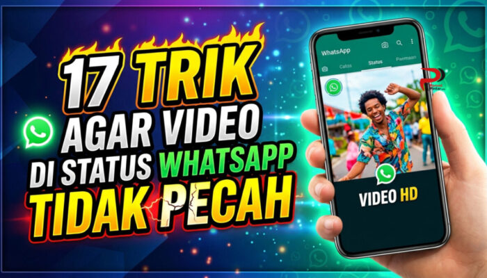 17 Trik Agar Video di Status WhatsApp Tidak Pecah