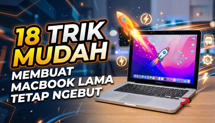 18 Trik Mudah Membuat MacBook Lama Tetap Ngebut