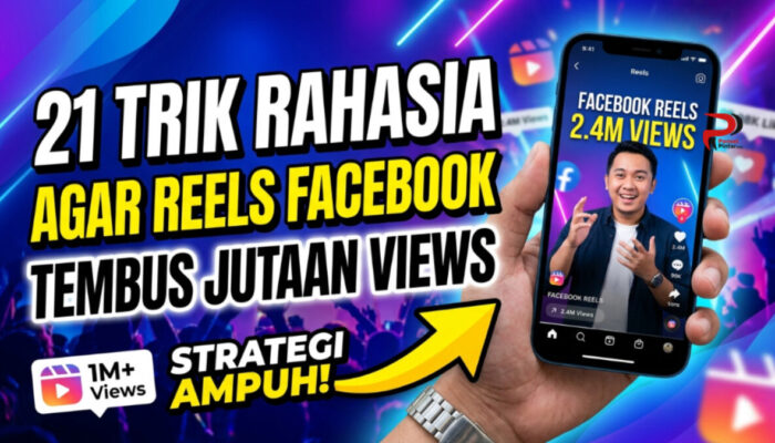 21 Trik Rahasia Agar Reels Facebook Tembus Jutaan Views
