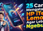 25 Cara Mengatasi HP iTel Lemot Agar Lebih Ngebut