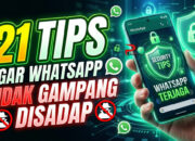 21 Tips Agar WhatsApp Tidak Gampang Disadap