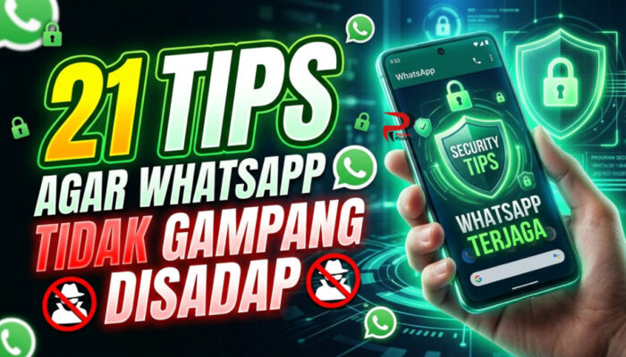 21 Tips Agar WhatsApp Tidak Gampang Disadap
