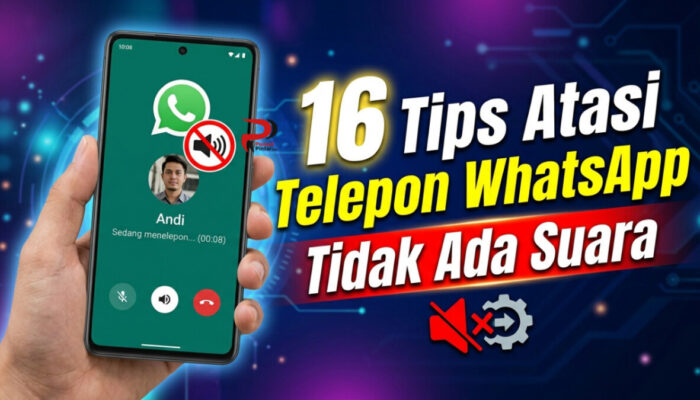 16 Tips Atasi Telepon WhatsApp Tidak Ada Suara