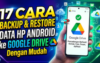 17 Cara Backup dan Restore Data HP Android ke Google Drive dengan Mudah