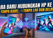 Cara Baru Hubungkan HP ke TV Tanpa Kabel, Tanpa Lag dan Delay