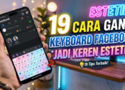19 Cara Ganti Keyboard Facebook Jadi Keren Estetik
