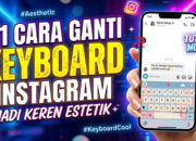 21 Cara Ganti Keyboard Instagram Jadi Keren Estetik