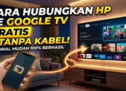 Cara Hubungkan HP ke Google TV Gratis Tanpa Kabel