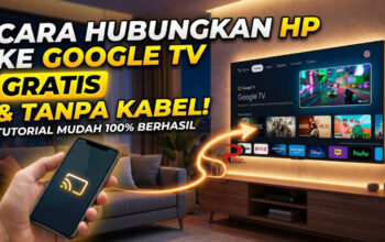 Cara Hubungkan HP ke Google TV Gratis Tanpa Kabel