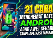 21 Cara Menghemat Baterai Android Agar Awet Seharian Tanpa Aplikasi Tambahan