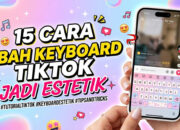 15 Cara Ubah Keyboard Tiktok Jadi Estetik