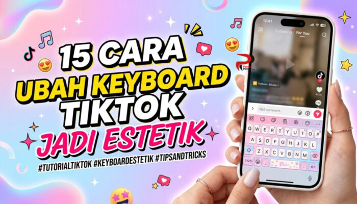 15 Cara Ubah Keyboard Tiktok Jadi Estetik