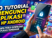 10 Tutorial Mengunci Aplikasi di HP Android Tanpa Perlu Download Aplikasi Tambahan